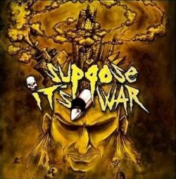 Suppose It's War : Suppose It's War